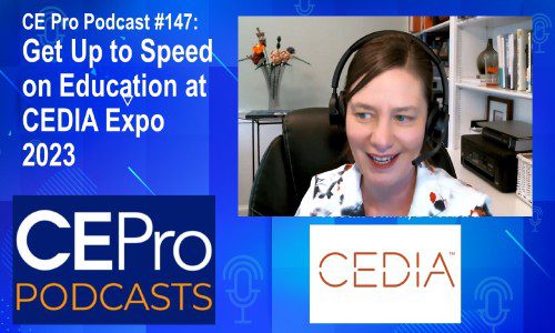 CE Pro Podcast #147: Get Up to Speed on Education at CEDIA Expo 2023