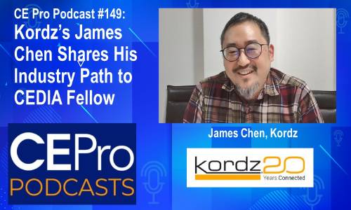 CE Pro Podcast #149: Kordz’s James Chen Shares Path to CEDIA Fellow
