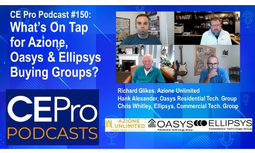CE Pro Podcast #150: What’s On Tap for Azione, Oasys & Ellipsys Buying Groups?